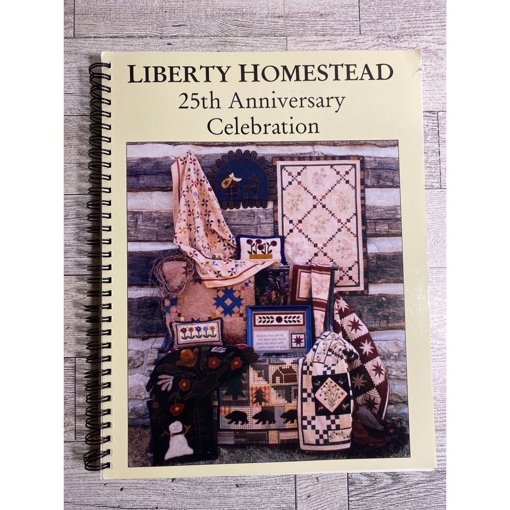 Liberty Homestead 25th Anniversary Celebration‎ 2004 Quilting Book Spiral Bound